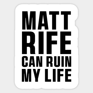 Matt Rife Can Ruin My Life Funny Quote, Trendy Summer Sticker